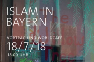Zum Artikel "Islam in Bayern – Vortragsreihe und Worldcafé am 18. Juli 2018"